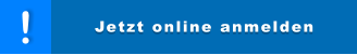 Jetzt online anmelden ! Jetzt online anmelden