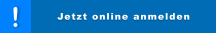 Jetzt online anmelden ! Jetzt online anmelden