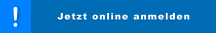 Jetzt online anmelden ! Jetzt online anmelden