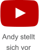 Andy stellt sich vor