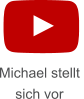 Michael stellt sich vor