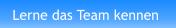 Lerne das Team kennen