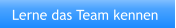 Lerne das Team kennen